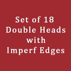 Set of 18 Double Heads with Imperf Edges